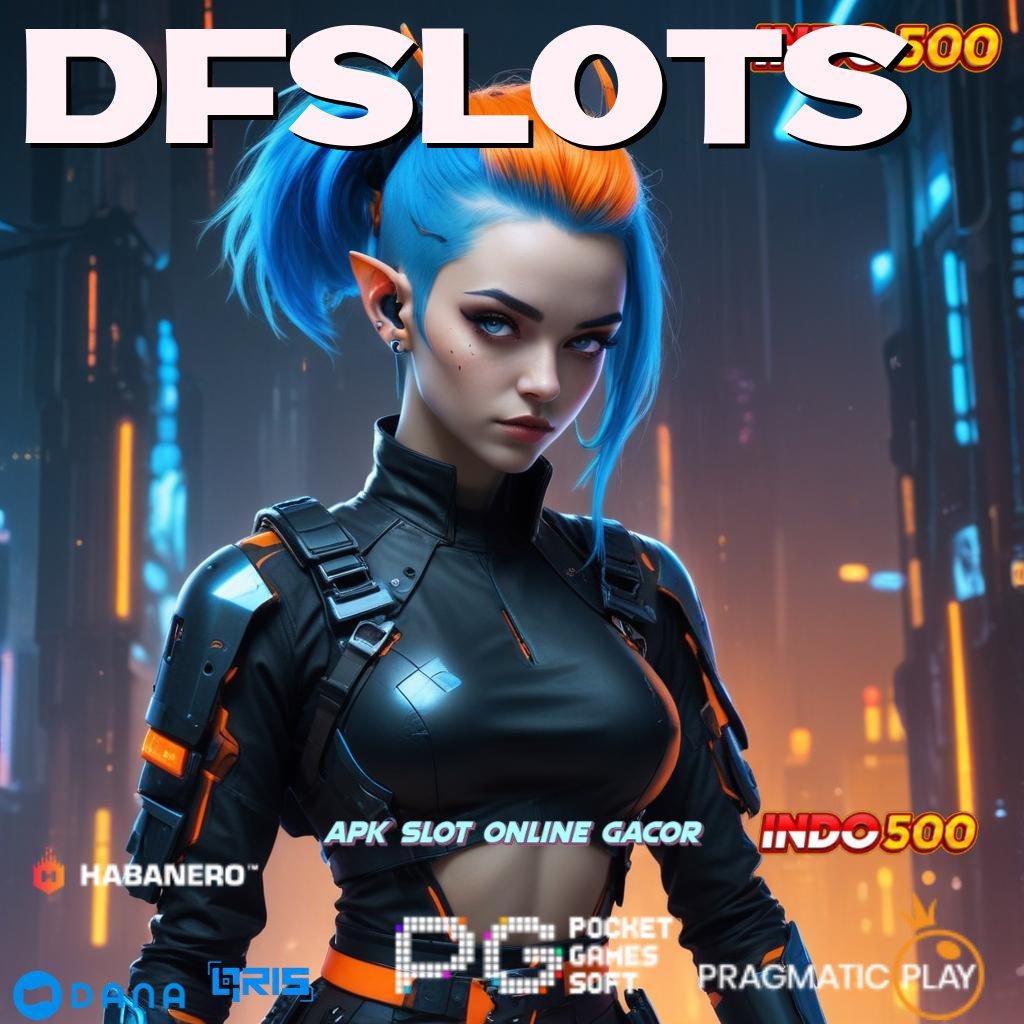 DFSLOTS ➜ panggung rezeki terbaik