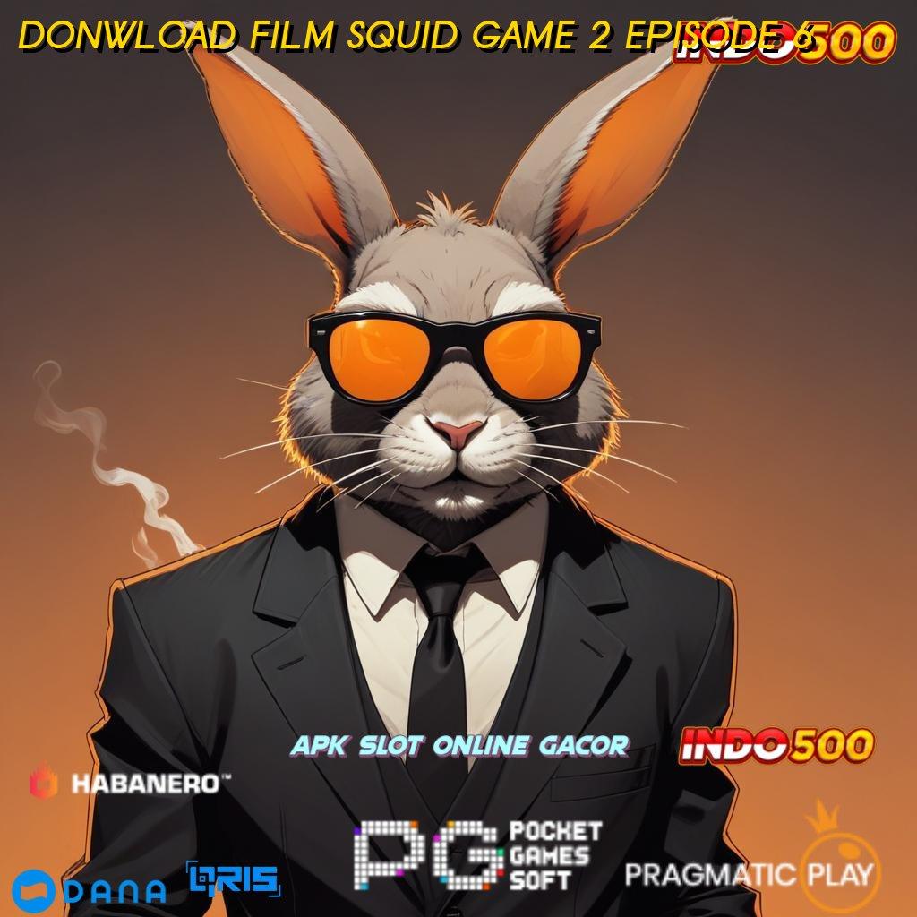 DONWLOAD FILM SQUID GAME 2 EPISODE 6 🐉 instruksi juara sukses rute terbuka