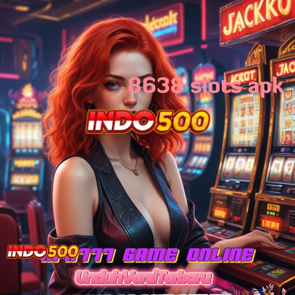 8638 SLOTS APK 🐉 WD Beli Emas Gabung Sekarang Tanpa Ragu