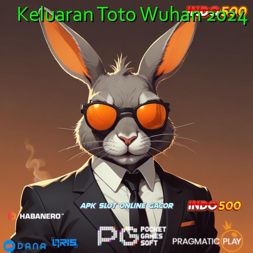 Keluaran Toto Wuhan 2024