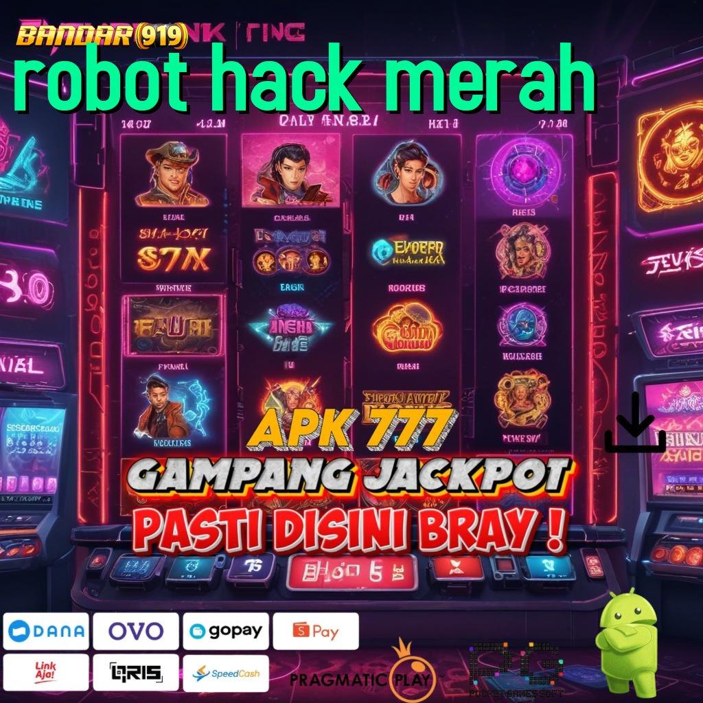 ROBOT HACK MERAH : Bertenaga Maksimal Mesin Slot Tanpa Batas