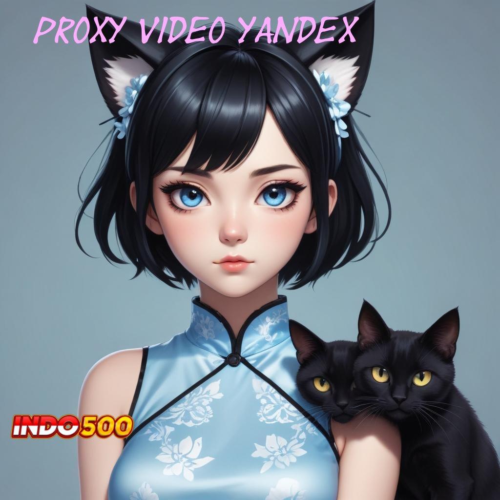 PROXY VIDEO YANDEX 💫 berjalan tanpa halangan