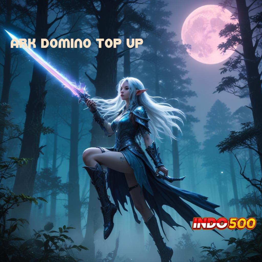 ARK DOMINO TOP UP ® duit lancar game lengkap depo linkaja