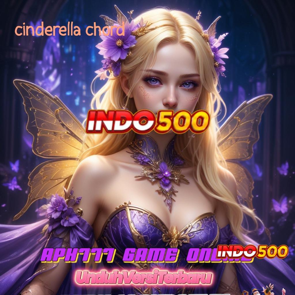 CINDERELLA CHORD : Link Menuju Maxwin Auto Juara Hari Ini