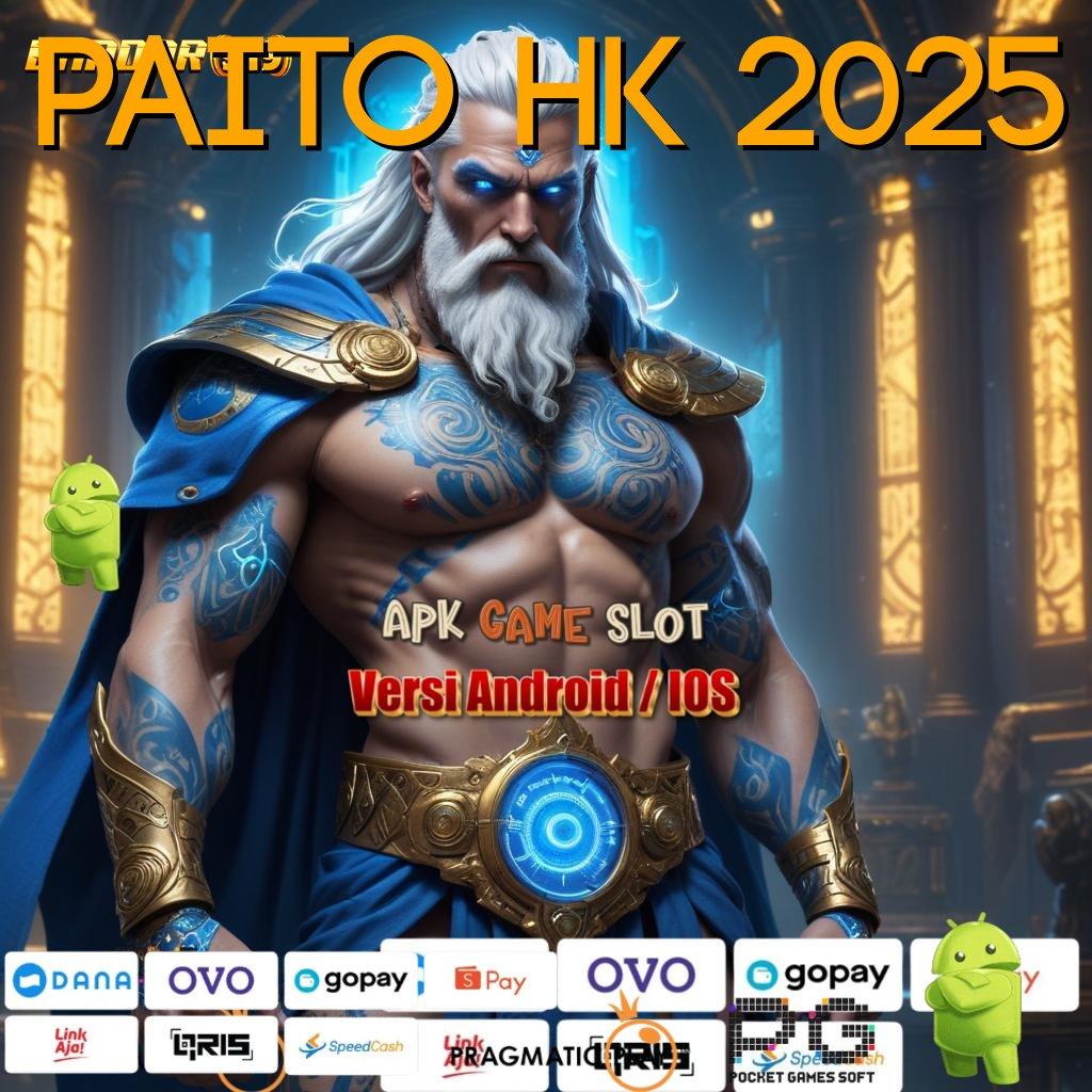 PAITO HK 2025 , Melirik Bonus Besar dengan Strategi Efektif