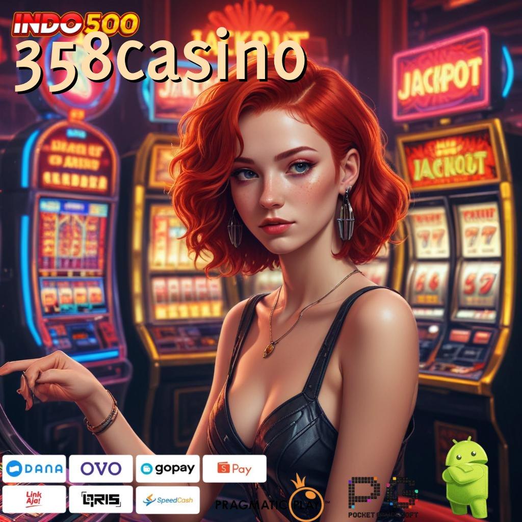 358CASINO Proyek Baru Langsung Maxwin Setiap Saat