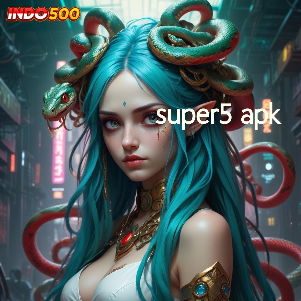 SUPER5 APK ✧ basis kerja lingkungan digital portal ekosistem sistem aplikasi