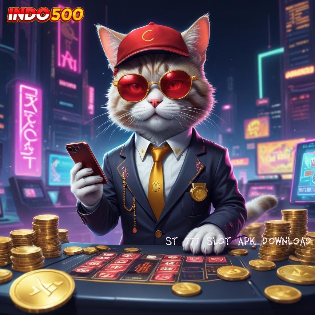 ST 777 SLOT APK DOWNLOAD 🔎 Platform Teknologi Baru Untuk Cuan Efisien