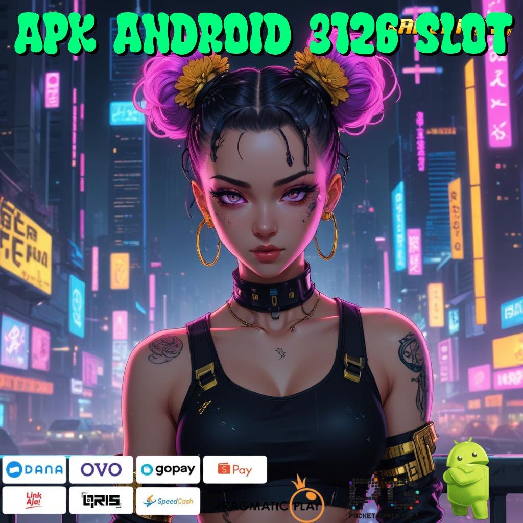 APK ANDROID 3126 SLOT # strategi tepat spin langsung menang tanpa ribet