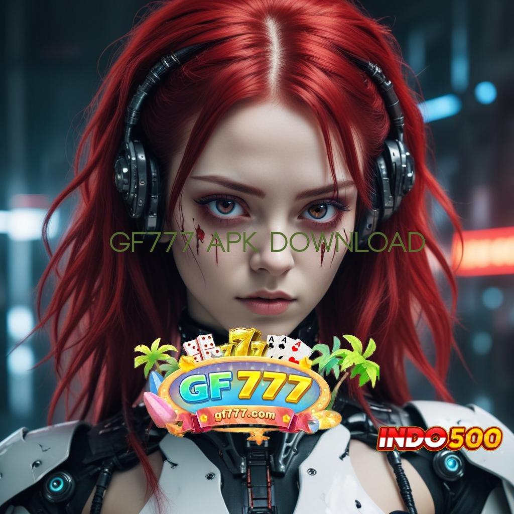 GF777 APK DOWNLOAD ✧ berkembang ganda spin lancar gacor mulus