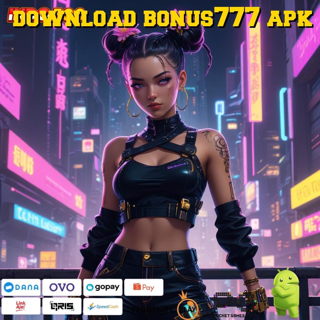 DOWNLOAD BONUS777 APK Game Slot APK Modal Hemat Auto Kaya