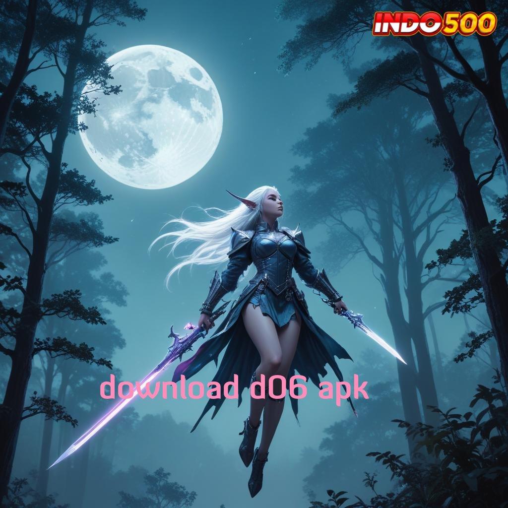 DOWNLOAD D06 APK unduh aplikasi android terbaru