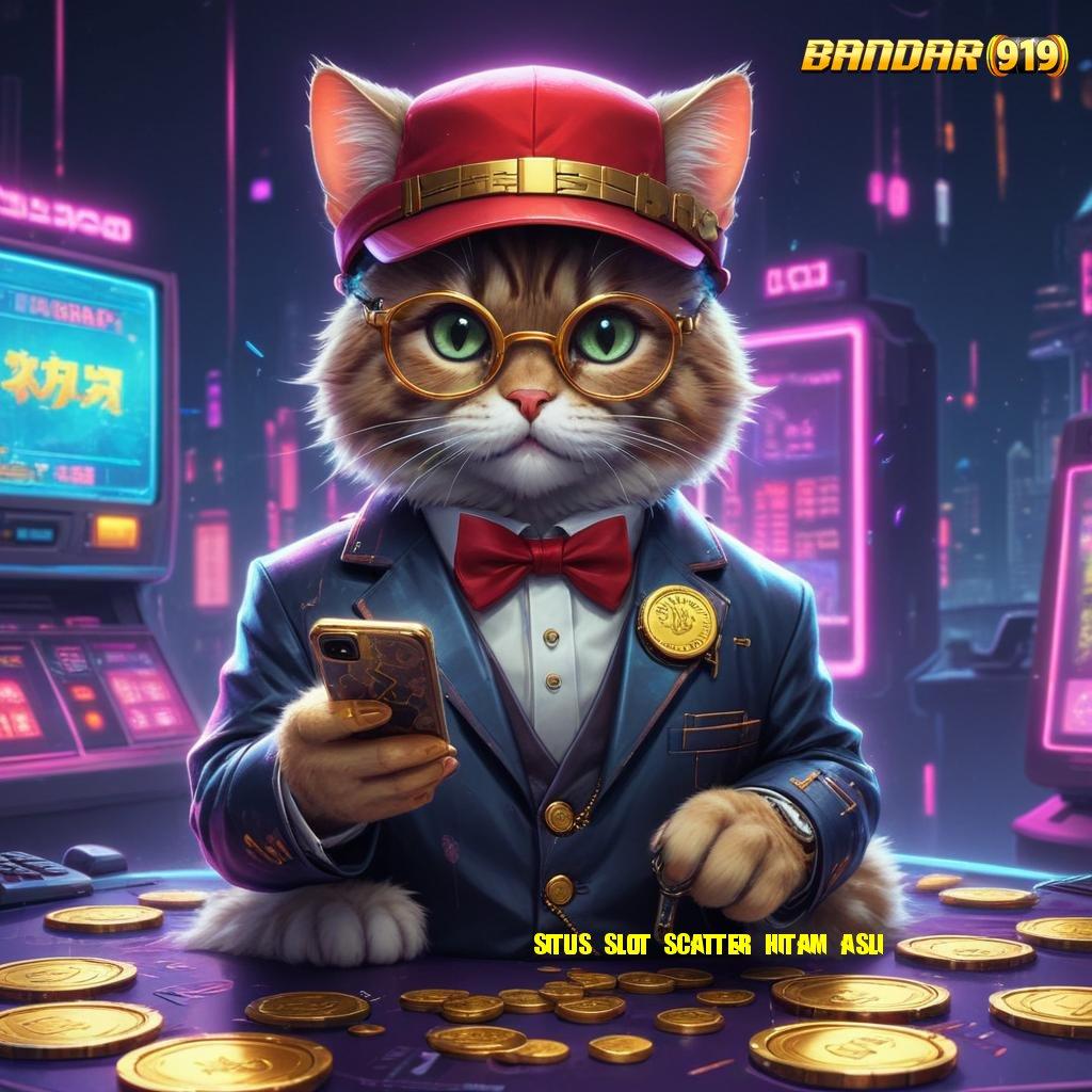 SITUS SLOT SCATTER HITAM ASLI ➤ keleluasaan penuh hambatan peluang terduga