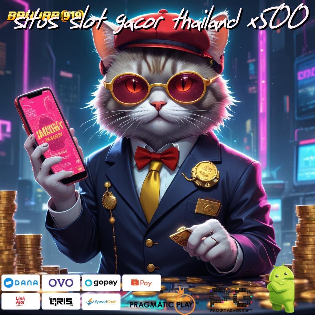 SITUS SLOT GACOR THAILAND X500 @ Kesuksesan Akhir Prioritas Utama Versi Terkini