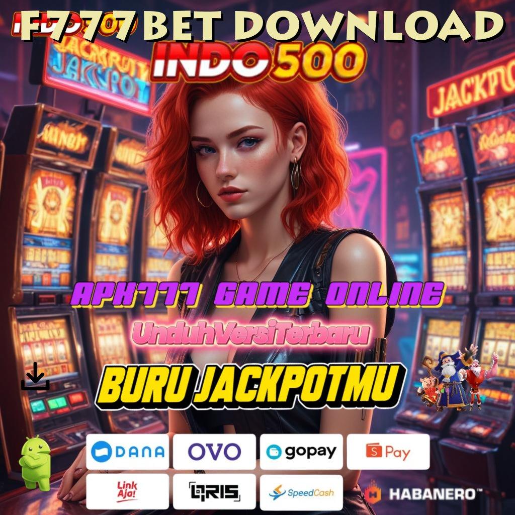 F777BET DOWNLOAD ⚌ mesin slot baru penuh profit di setiap putaran