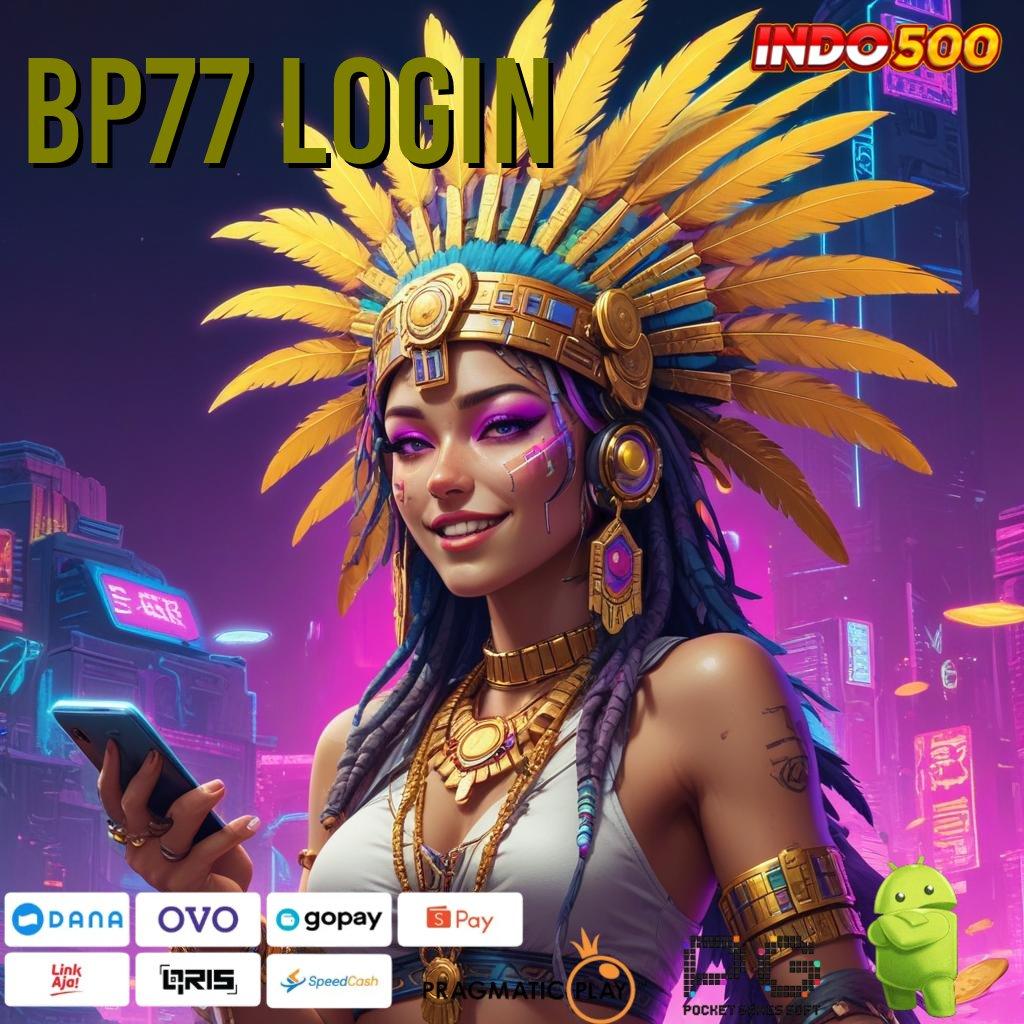 BP77 LOGIN Hoki Cuan Pemula Bonus 100 Tanpa IP