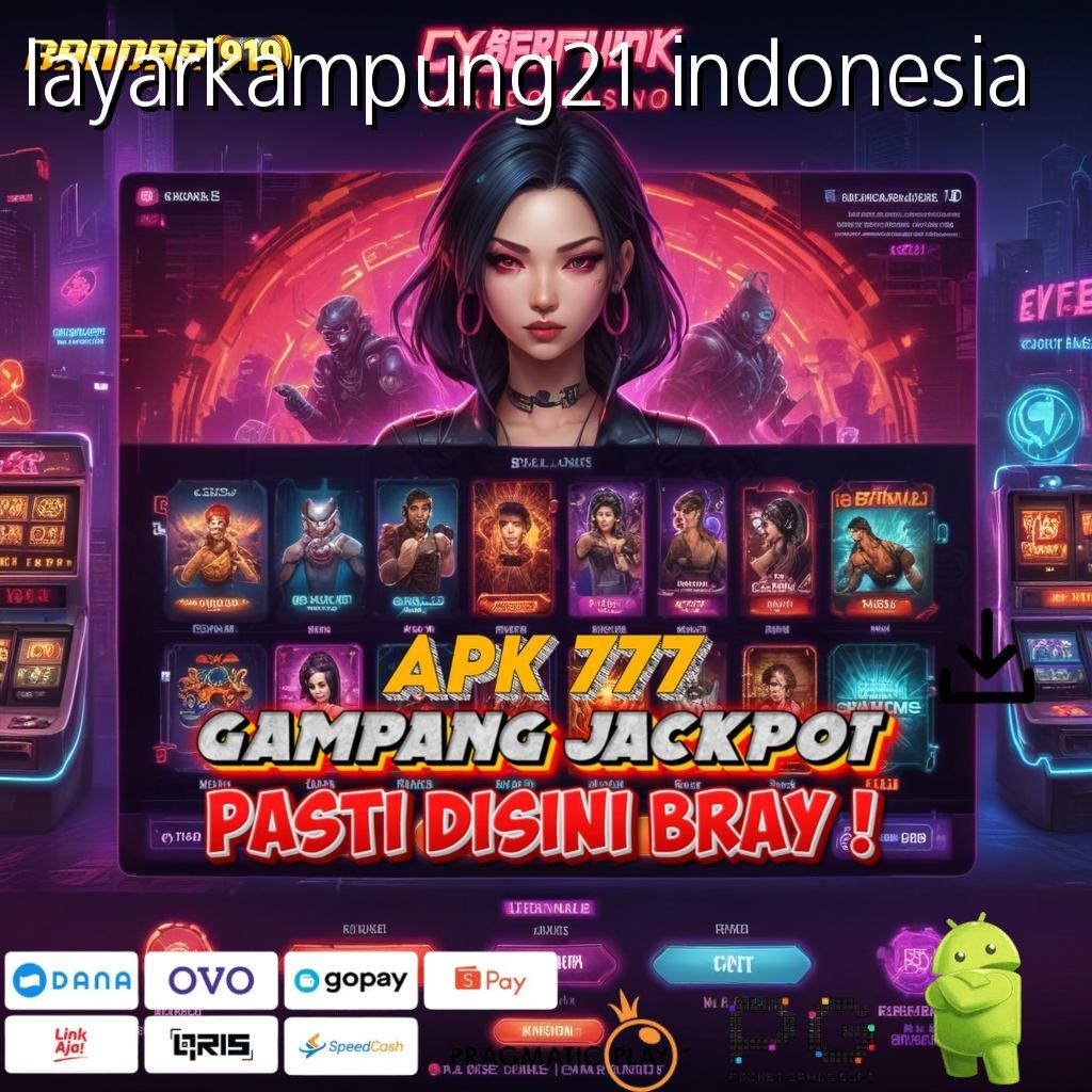 LAYARKAMPUNG21 INDONESIA @ Rezeki Instan Jackpot Langsung Cair Tiap Saat