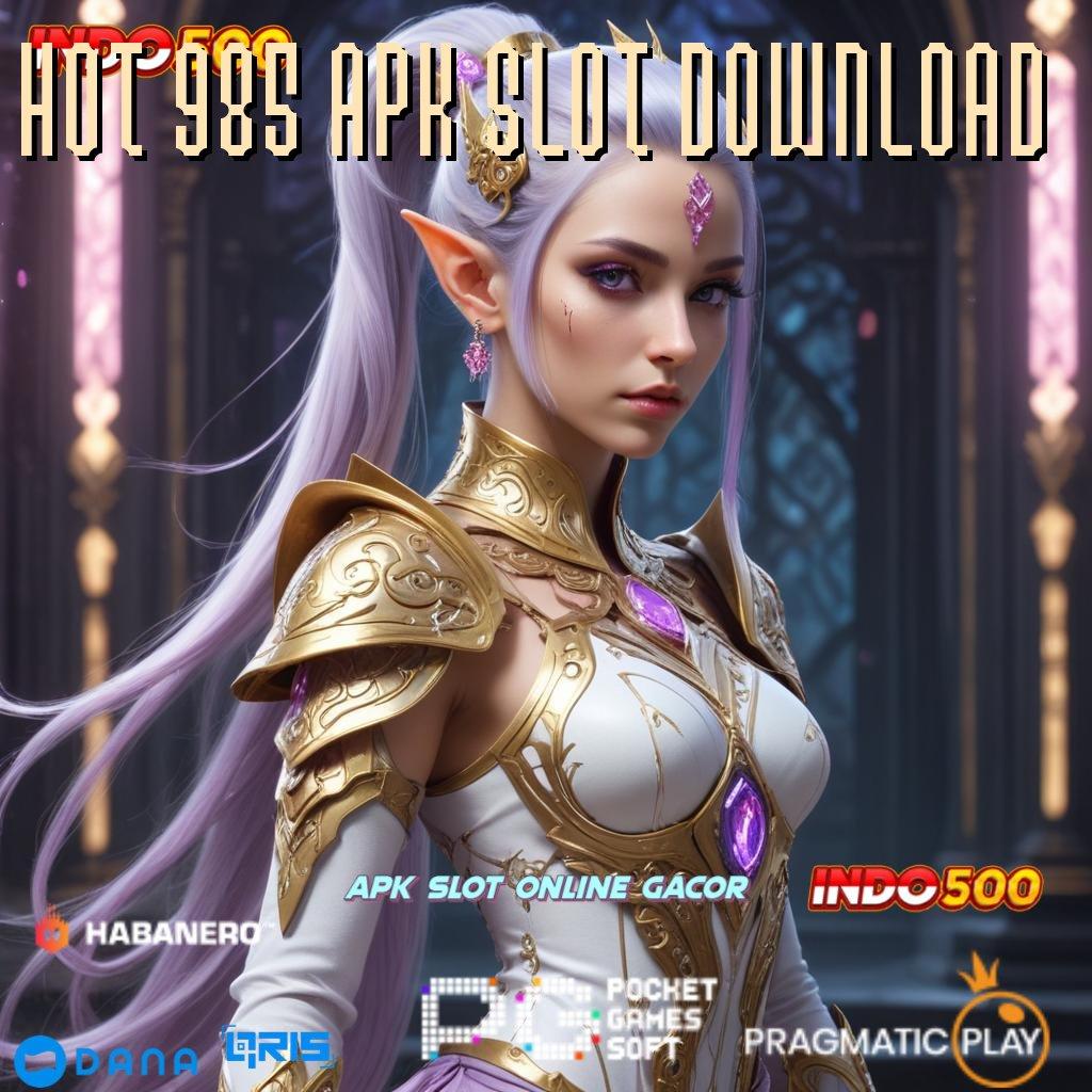 HOT 985 APK SLOT DOWNLOAD 🔎 dapatkan apk terbaru sekarang, sikat maxwin dengan mudah!