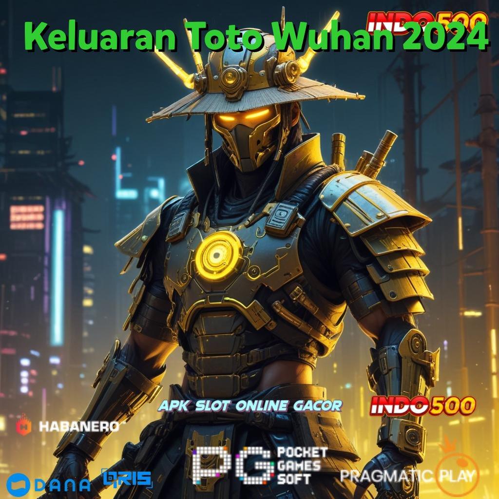 Keluaran Toto Wuhan 2024