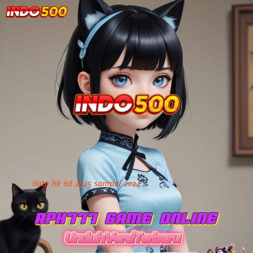 DATA HK 6D 2025 SAMPAI 2024 Kode Beruntung Slot777 Daftar Mudah Terkemuka Juara Tak Terelakkan