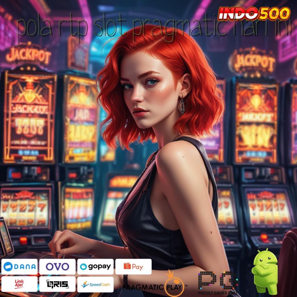 POLA RTP SLOT PRAGMATIC HARI INI Slot APK Terpercaya Duit Riil Gampang Cair