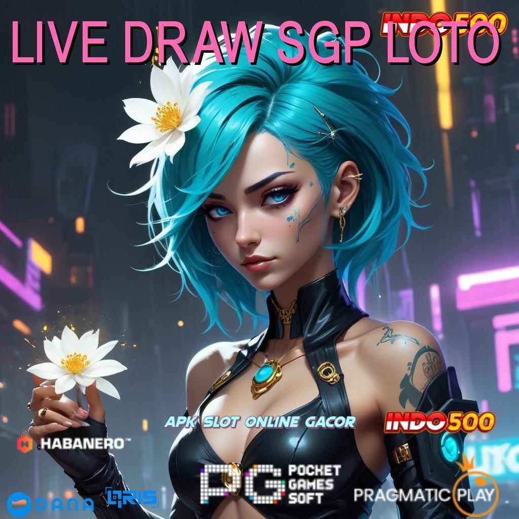 LIVE DRAW SGP LOTO , unduh apk slot baru tanpa ribet