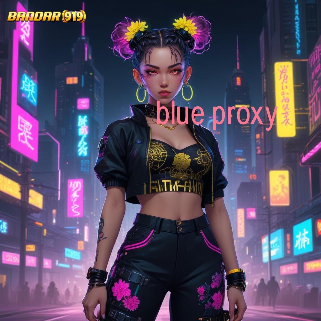 BLUE PROXY ↪ Event Terbaru Slot Bonus Langsung Cair Tanpa Ribet