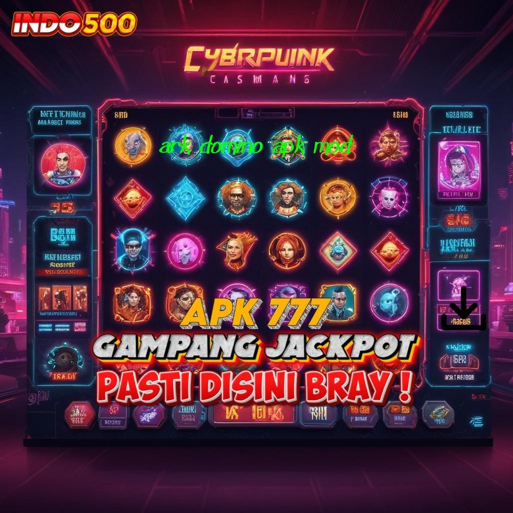 ARK DOMINO APK MOD ➽ usulan gacor yang selalu joss