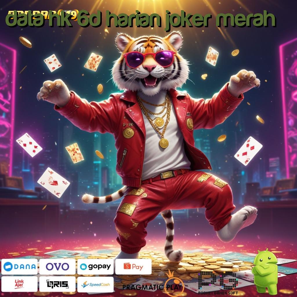 DATA HK 6D HARIAN JOKER MERAH : APK 5.0 ((Login)) (Versi New) terbaru gratis untuk android