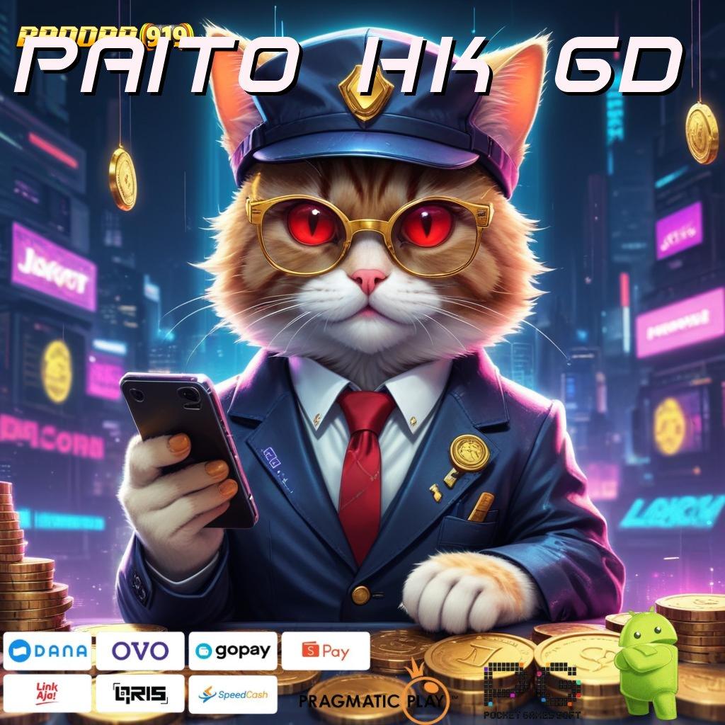 PAITO HK 6D # Langsung Bonus Spektakuler Pakai Apk