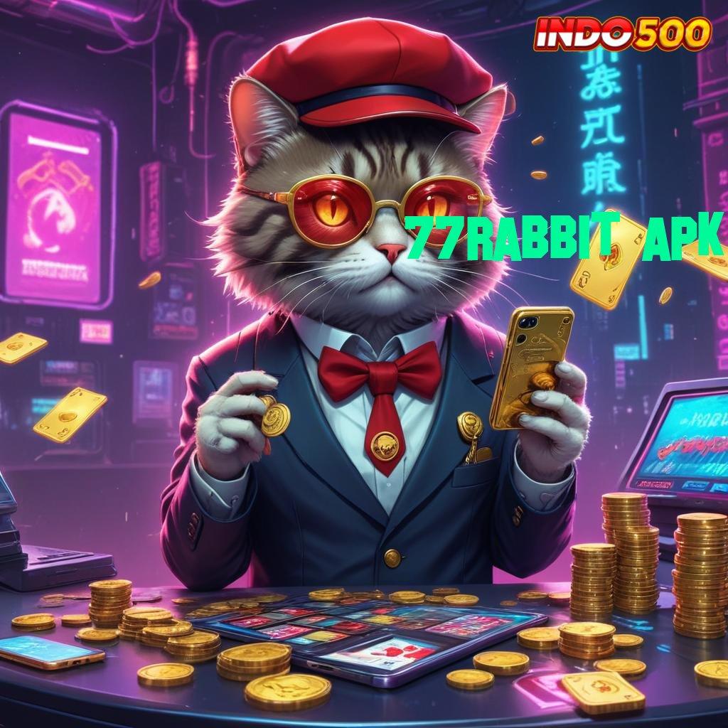 77RABBIT APK 💯 Dp Bri 10rb Unduh Slot Maxwin Apk Android & iOS Terbaru