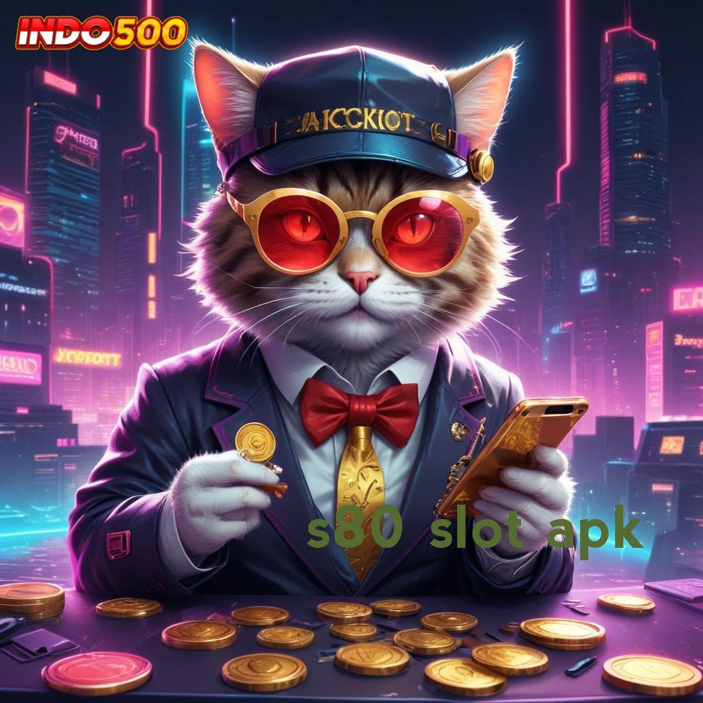 S80 SLOT APK Prima RTP Bonus Kilat Depo