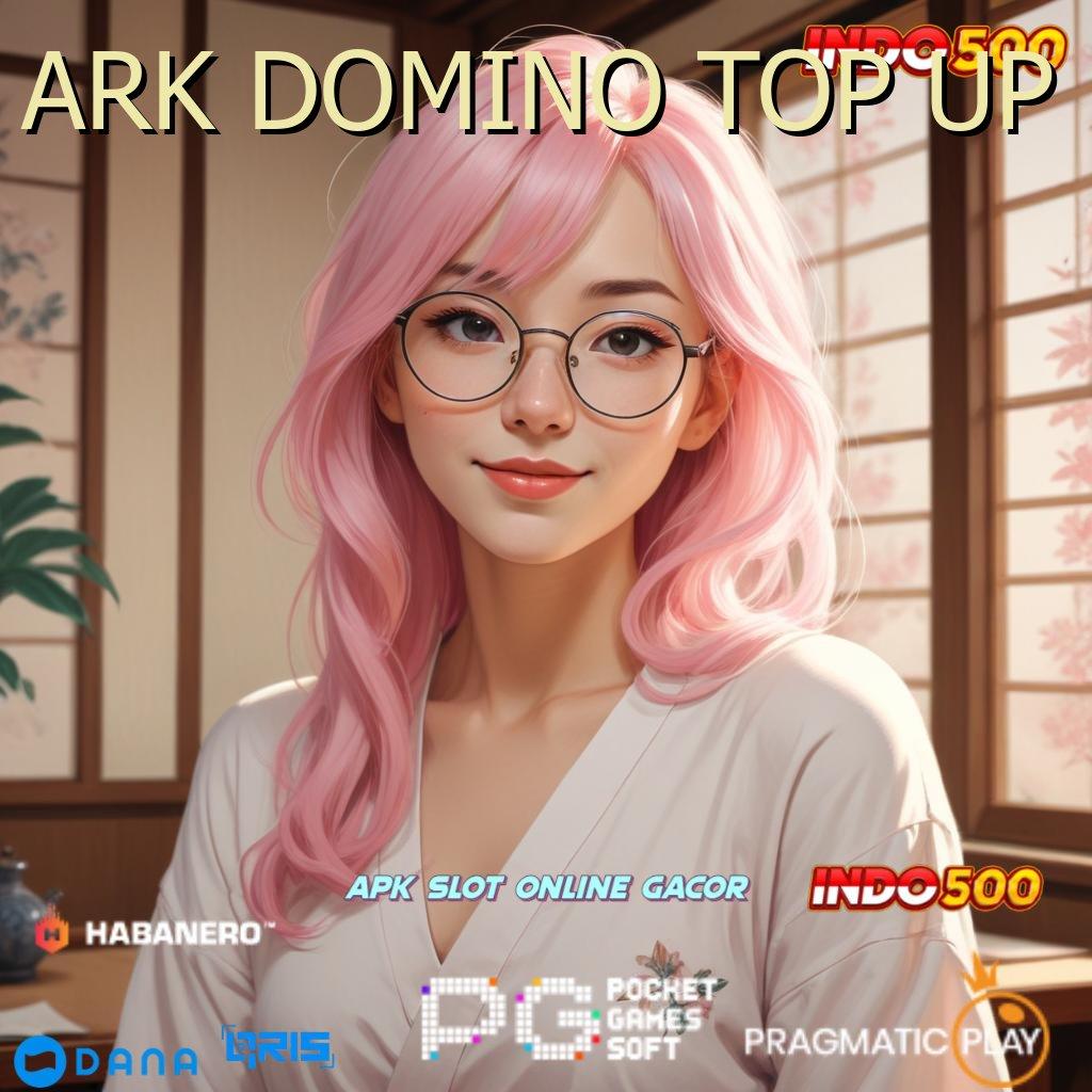 ARK DOMINO TOP UP 🎮 Kode Untung Slot Uang Asli Melalui Aplikasi Terpercaya