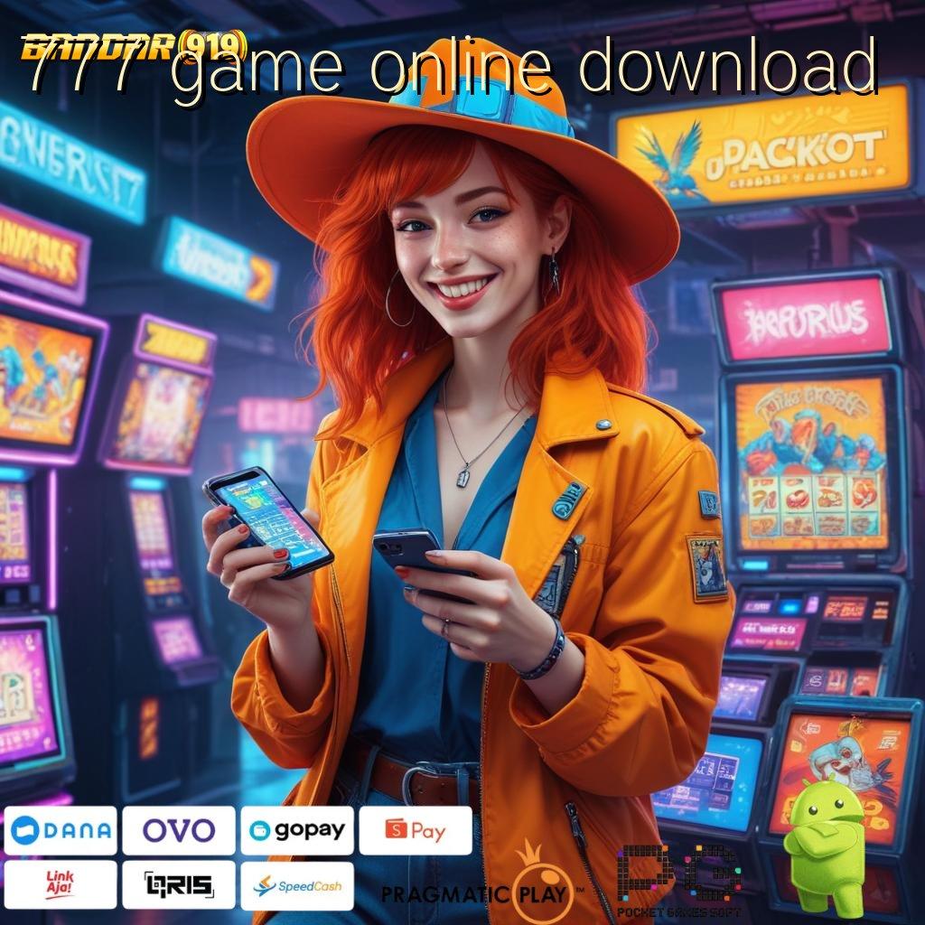 777 GAME ONLINE DOWNLOAD # langsung maxwin jalan cepat scatter spin dalam genggaman cepat