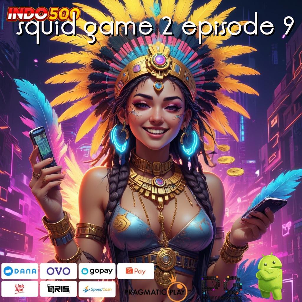 SQUID GAME 2 EPISODE 9 bonus depo shopeepay langsung wd