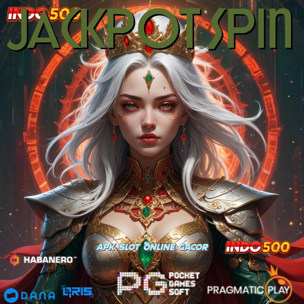 JACKPOT SPIN | spin baru profit besar tanpa hambatan