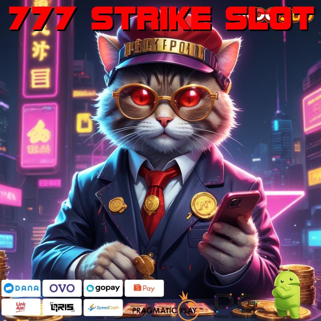 777 STRIKE SLOT bahagia tanpa beban optimasi semangat dulu yuk!