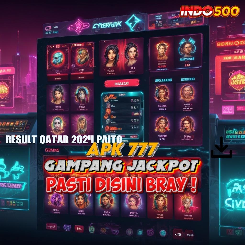 RESULT QATAR 2024 PAITO : Event Android iOS Bonus Besar Sistem Penghubung