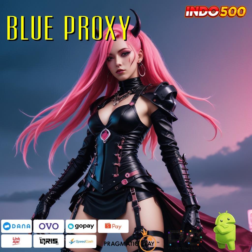 BLUE PROXY mesin gacor dengan rtp tertinggi indonesia