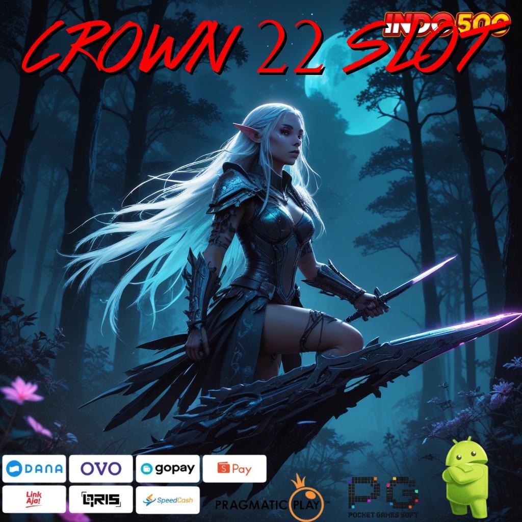 CROWN 22 SLOT Versi Terbaru Android iOS RTP Arena Kerja