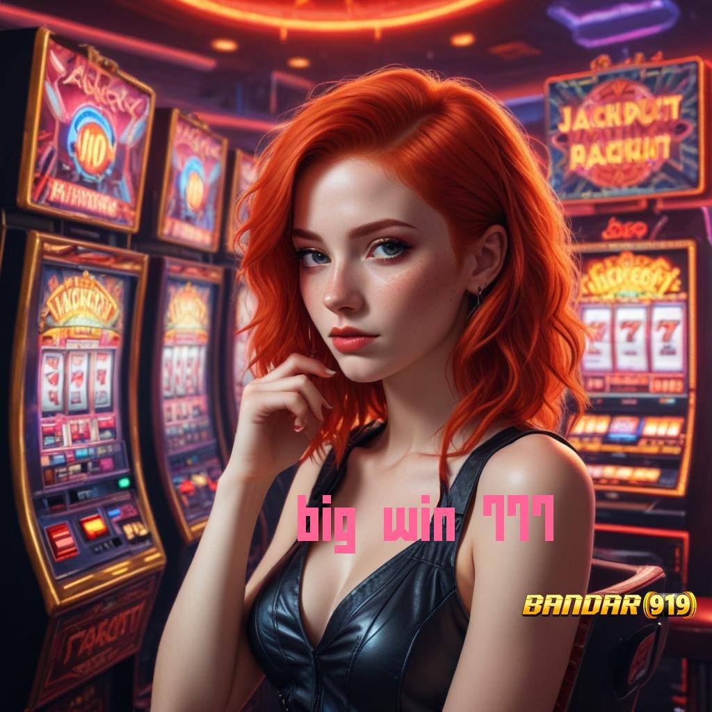 BIG WIN 777 ♒ rezeki berputar dalam password keberuntungan instan