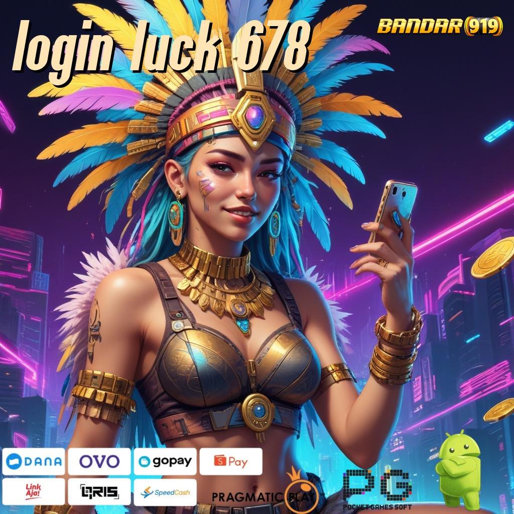 LOGIN LUCK 678 # Depo Bank BSI Pasti Juara Login dan Mainkan!