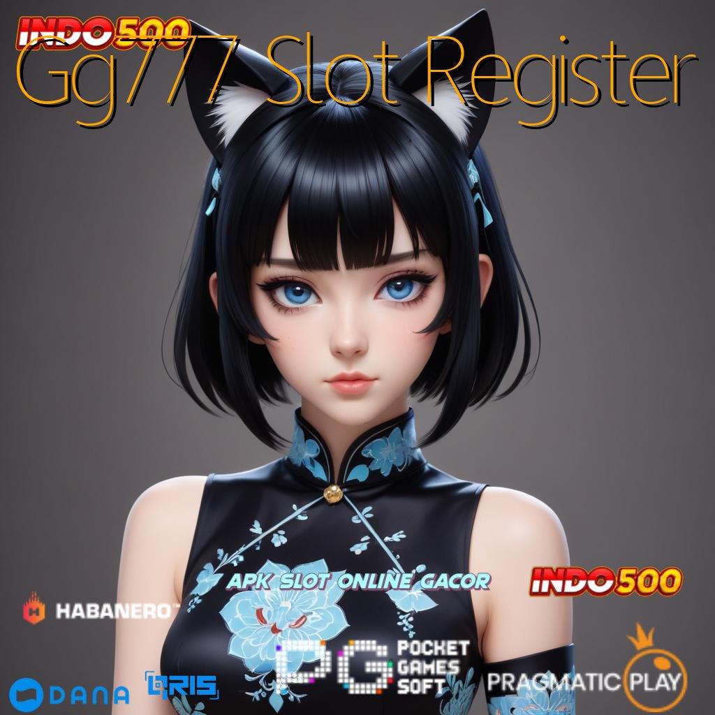 Gg777 Slot Register