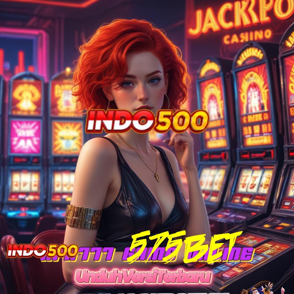 575BET | Layanan APK Versi Terkini Ekosistem