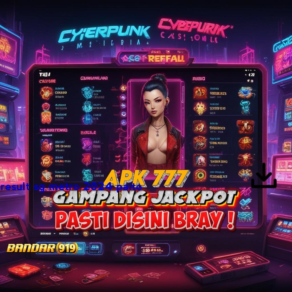 RESULT SG METRO 2024 PAITO ➽ Bonus Transaksi Slot Game Penghasil Uang Nyata