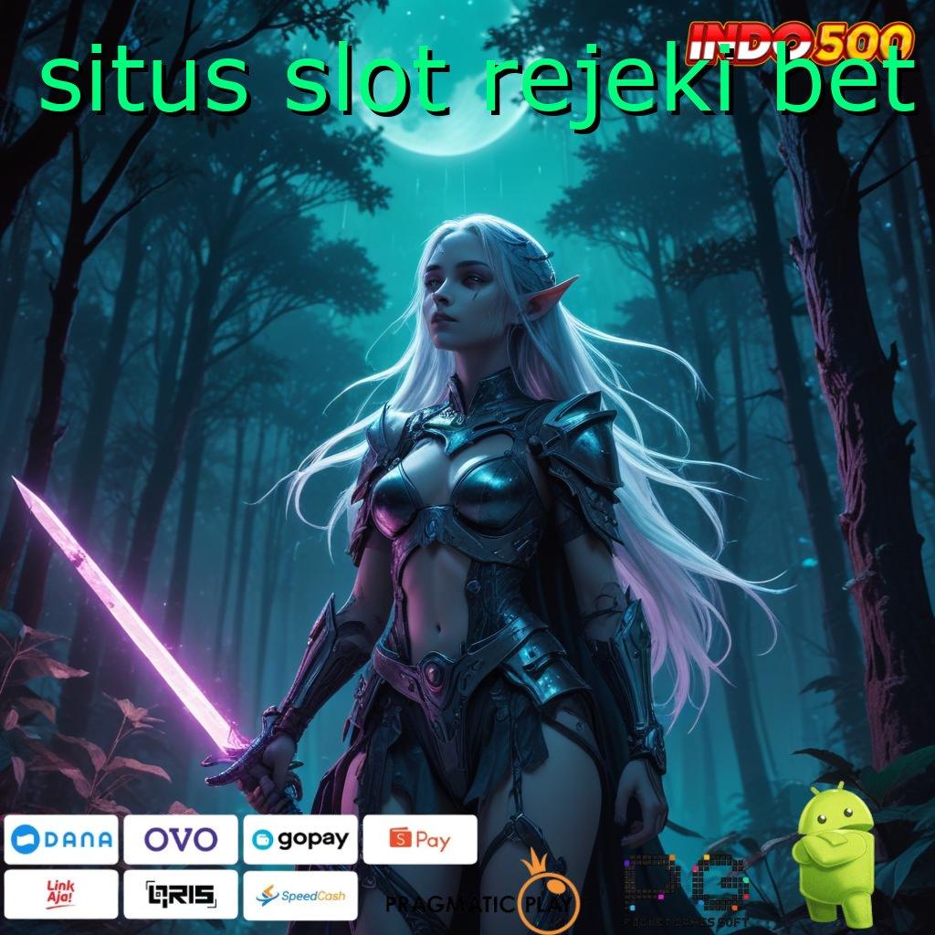 SITUS SLOT REJEKI BET Deposit Dijamin Aplikasi Besar Modern