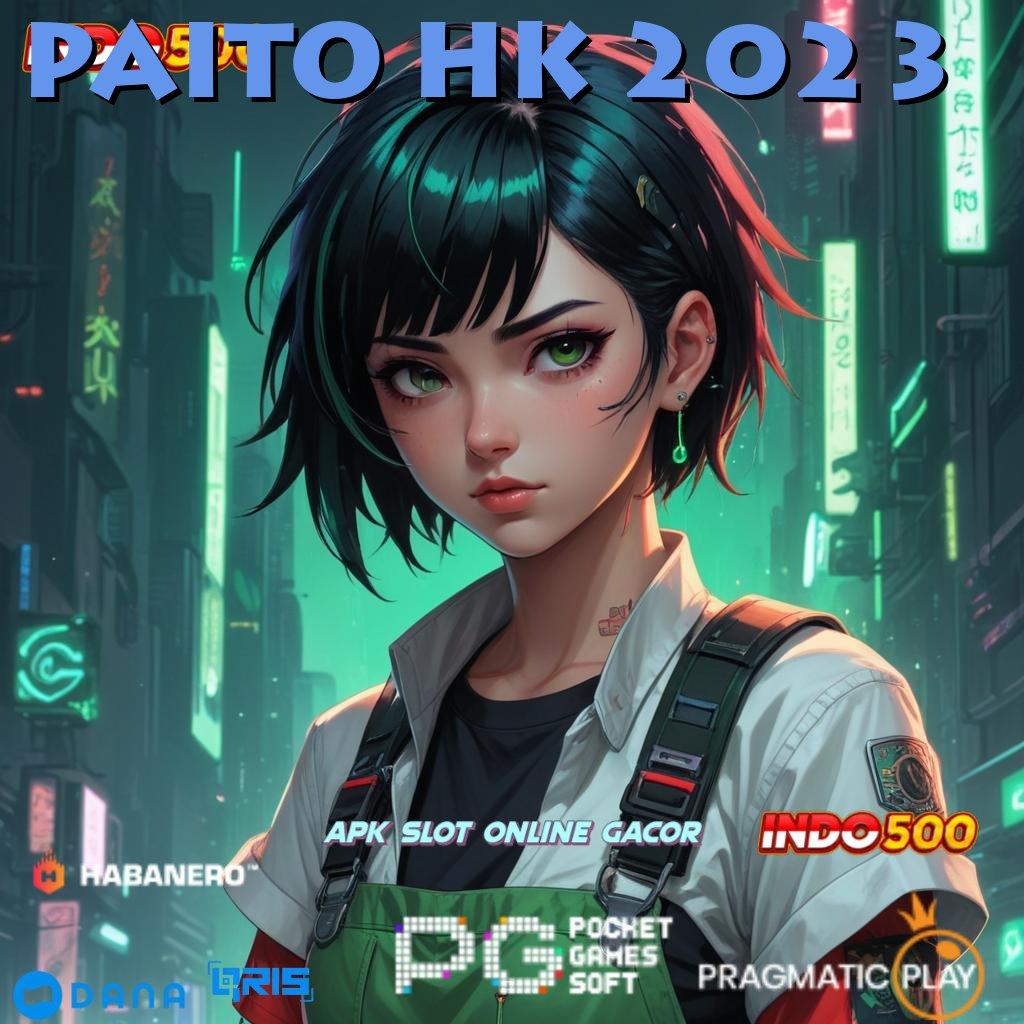 PAITO HK 2023 ➤ slot pembayaran tertinggi jackpot