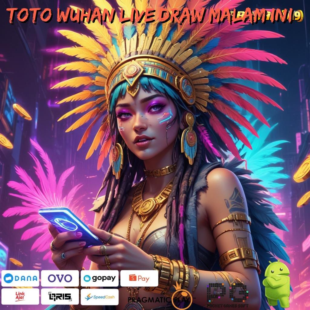 TOTO WUHAN LIVE DRAW MALAM INI > Kepastian Spin Tanpa Batas Langsung Jackpot