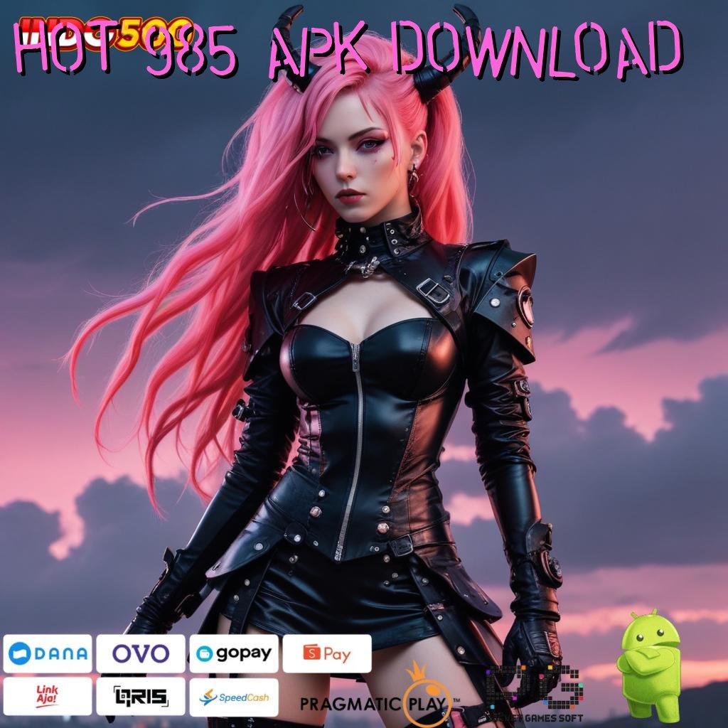 HOT 985 APK DOWNLOAD Versi Baru Maxwin Beruntun