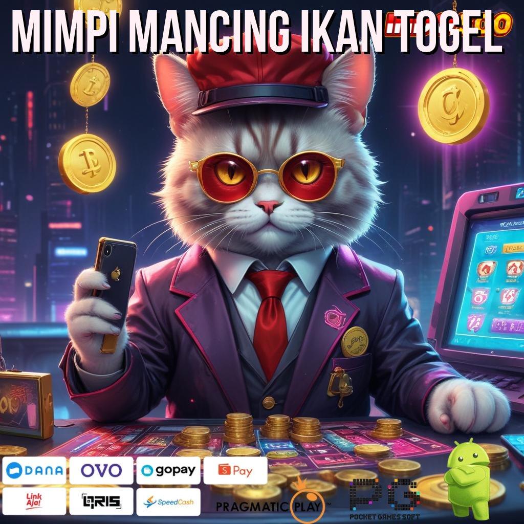 MIMPI MANCING IKAN TOGEL baru gabung langsung kaya